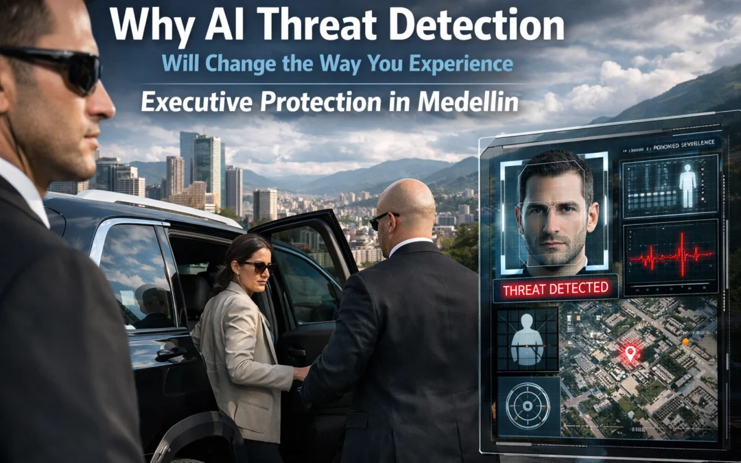 Why AI Threat Detection Will Change the Way You Experience Executive Protection in Medellin