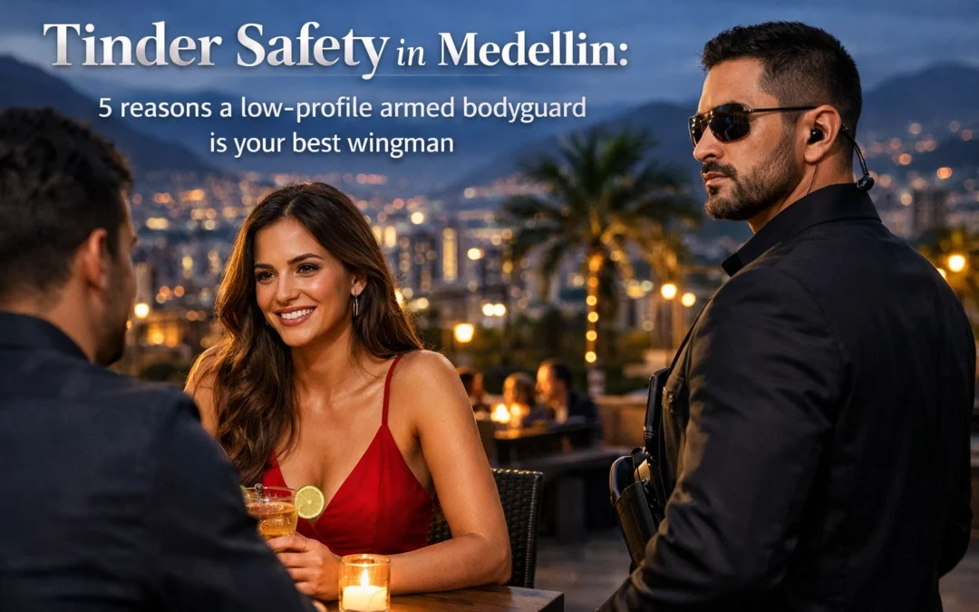 Tinder Safety in Medellin: 5 reasons a low-profile armed bodyguard is your best wingman.